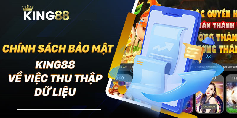 Quy định về việc thu thập thông tin từ phía hội viên King88