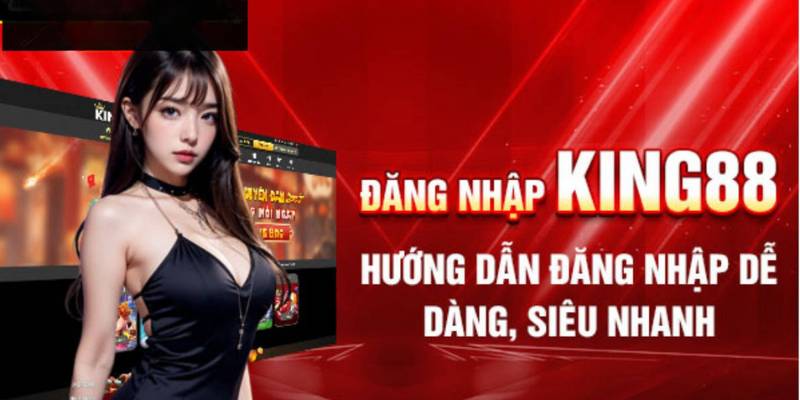 Đăng nhập King88 nhận tỷ lệ trả thưởng cao