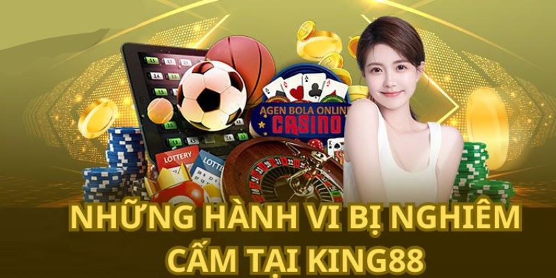 Những hành vi bị nghiêm cấm tại King88